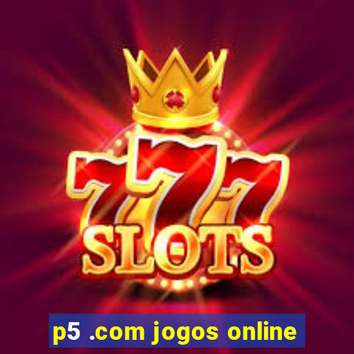 p5 .com jogos online